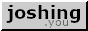 Joshing You